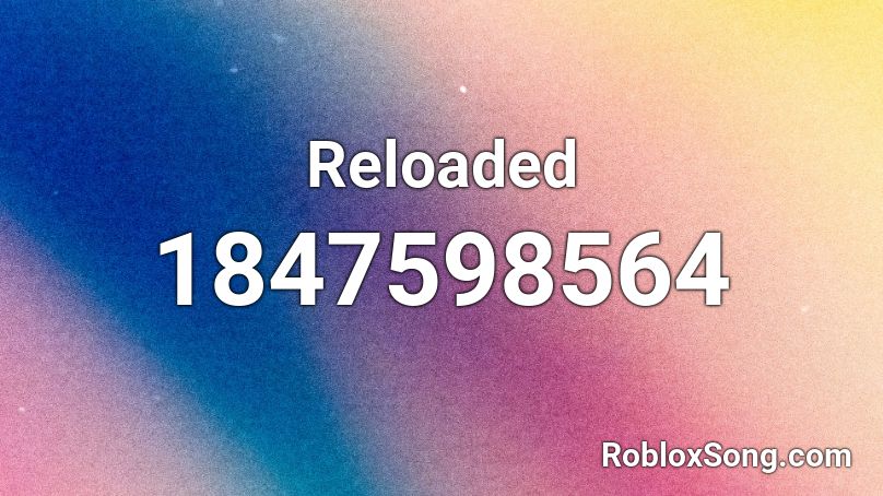 Reloaded Roblox ID