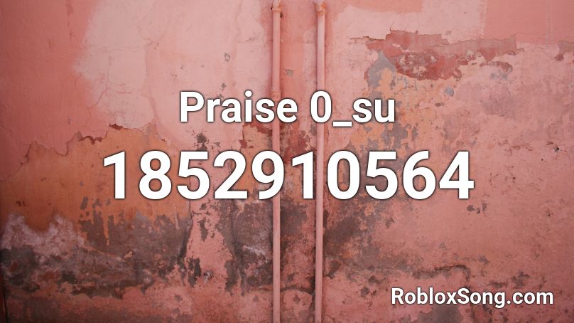 Praise 0_su Roblox ID