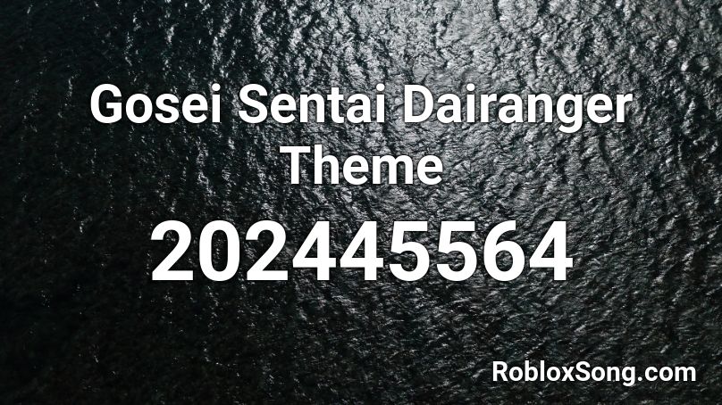 Gosei Sentai Dairanger Theme Roblox ID