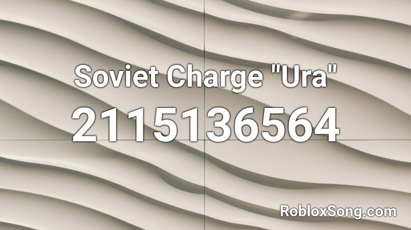 Soviet Charge Ura Roblox Id Roblox Music Codes - how to charge your roblox account