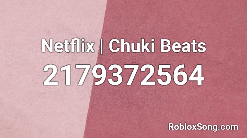 Netflix | Chuki Beats Roblox ID