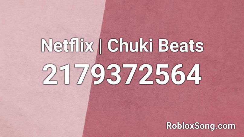 Netflix Chuki Beats Roblox Id Roblox Music Codes - netflix roblox id