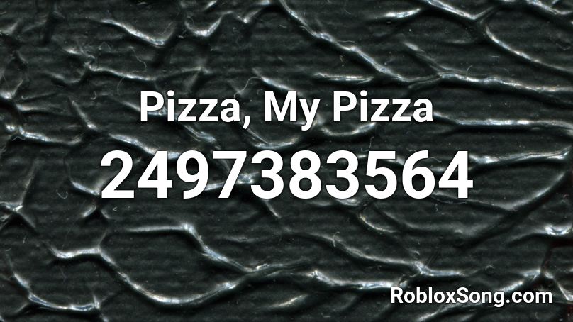 Pizza, My Pizza Roblox ID
