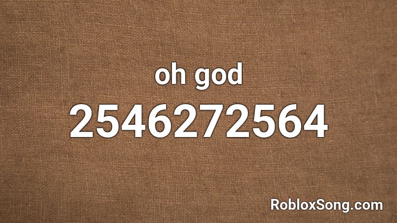 oh god Roblox ID