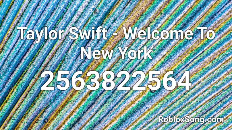 Taylor Swift - Welcome To New York Roblox ID