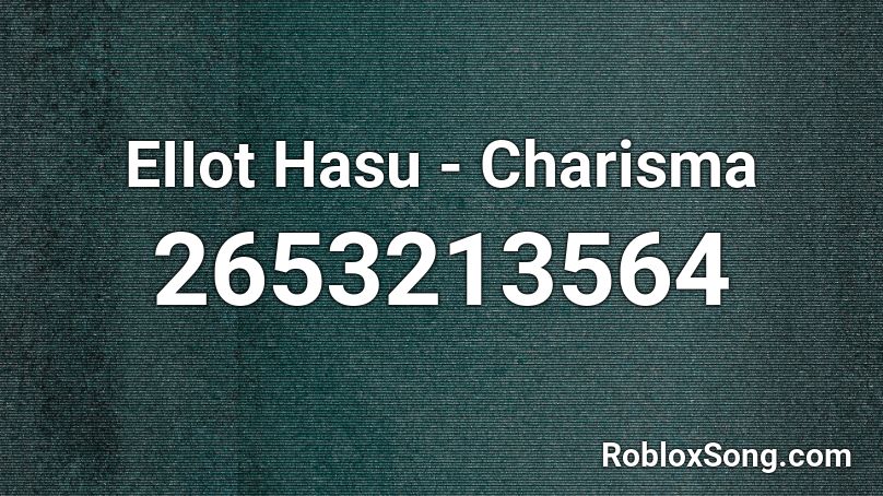 EIIot Hasu - Charisma Roblox ID