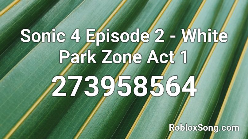 Sonic 4 Episode 2 White Park Zone Act 1 Roblox Id Roblox Music Codes - labyrinth song id roblox fnaf