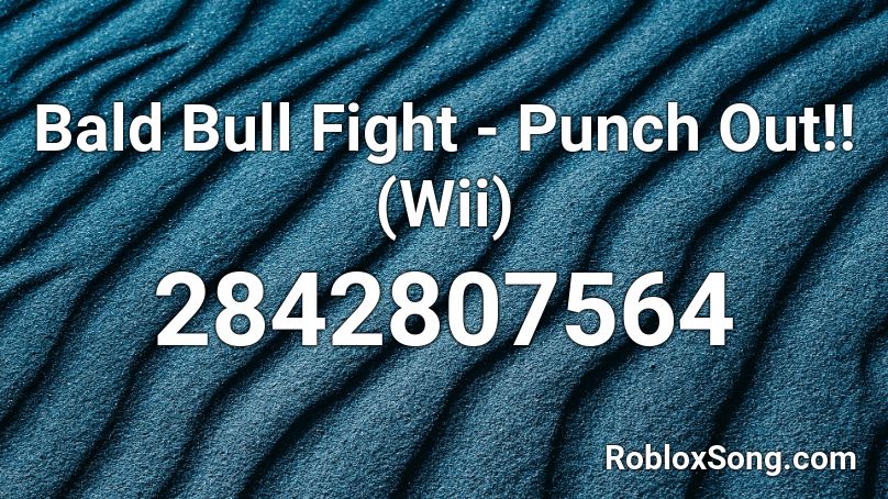 Bald Bull Fight - Punch Out!! (Wii) Roblox ID