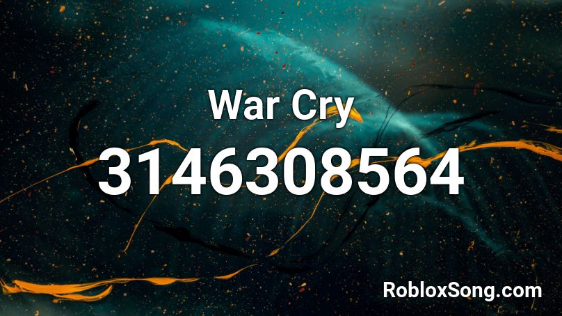 War Cry Roblox ID