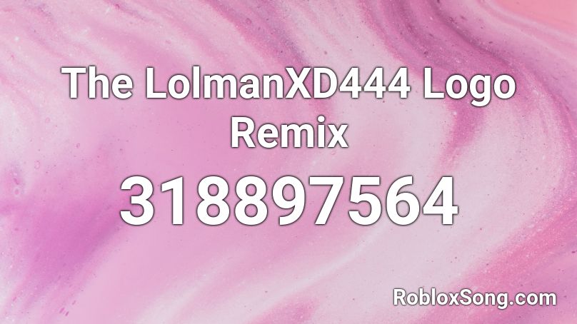 The LolmanXD444 Logo Remix Roblox ID