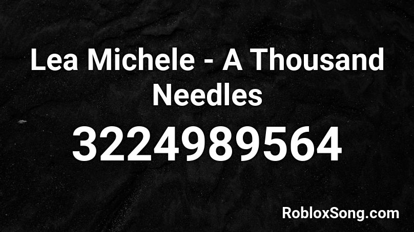 Lea Michele - A Thousand Needles Roblox ID