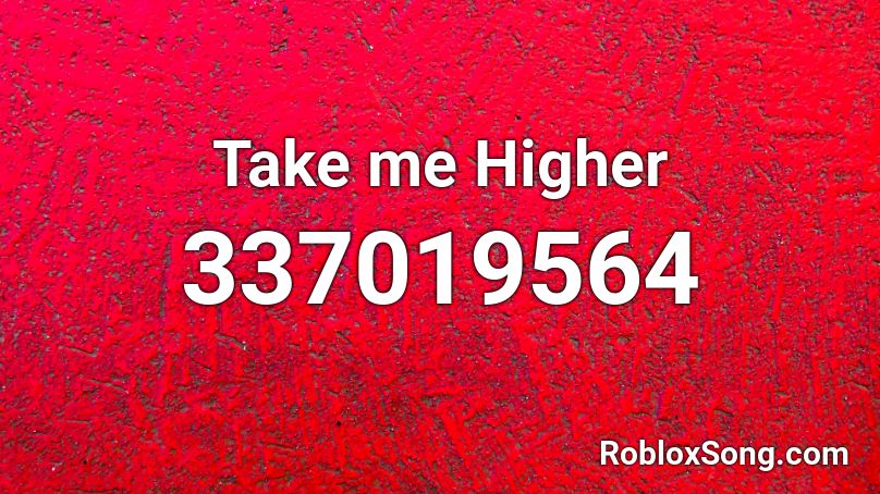 Take Me Higher Roblox Id Roblox Music Codes - lil man anthem roblox id