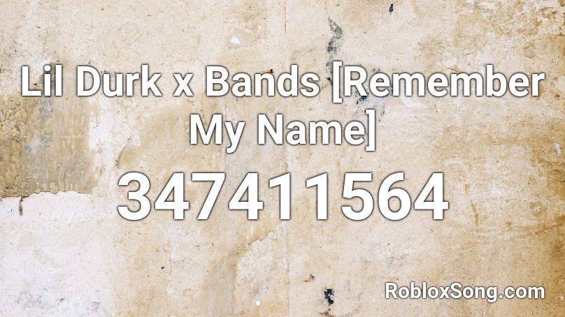 Lil Durk x Bands [Remember My Name] Roblox ID