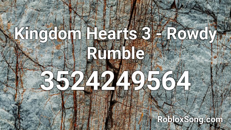 Kingdom Hearts 3 - Rowdy Rumble Roblox ID