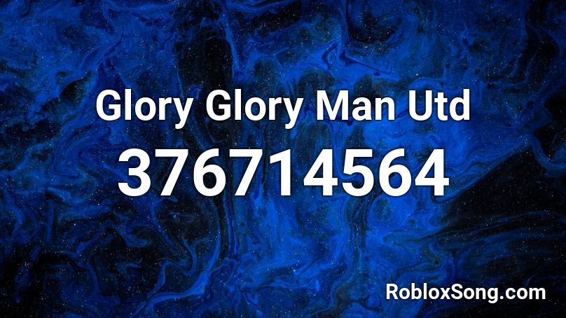 Glory Glory Man Utd Roblox ID