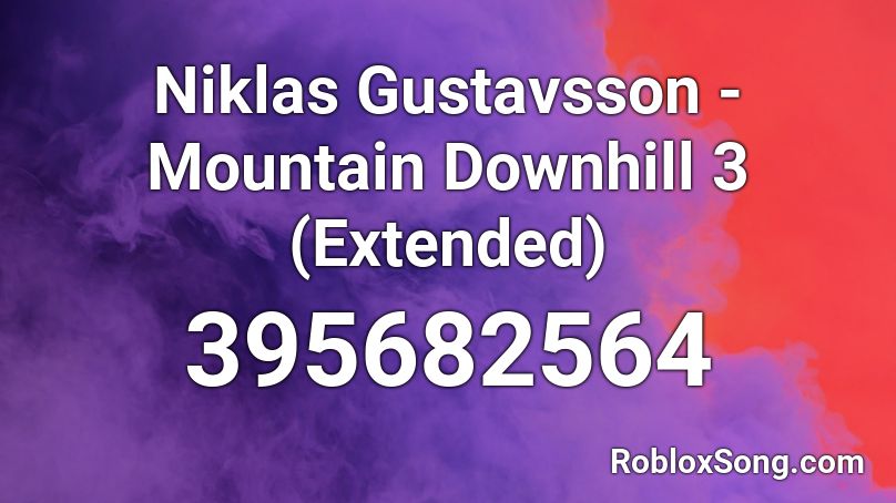 Niklas Gustavsson - Mountain Downhill 3 (Extended) Roblox ID
