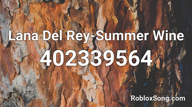Lana Del Rey Summer Wine Roblox Id Roblox Music Codes - wine roblox