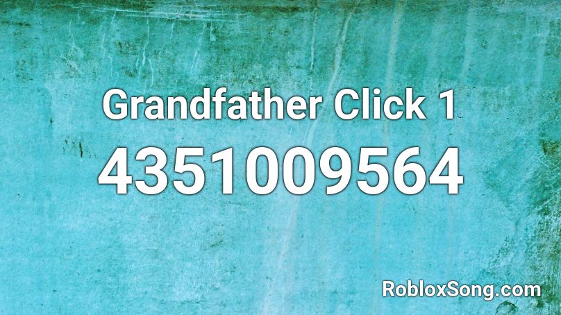 Grandfather Click 1 Roblox ID