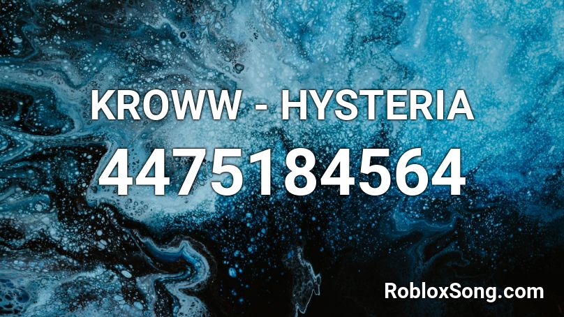 KROWW - HYSTERIA Roblox ID