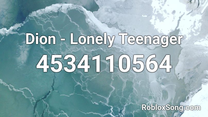 Dion - Lonely Teenager Roblox ID
