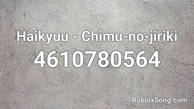 Haikyuu - Chimu-no-jiriki Roblox ID