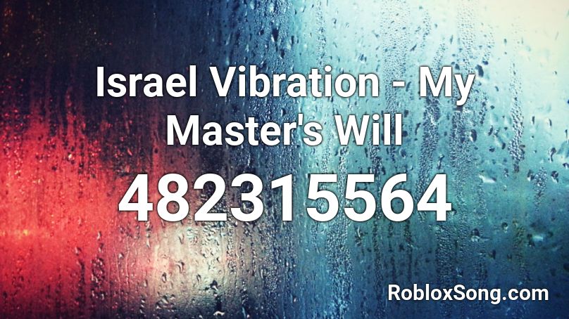 Israel Vibration - My Master's Will Roblox ID