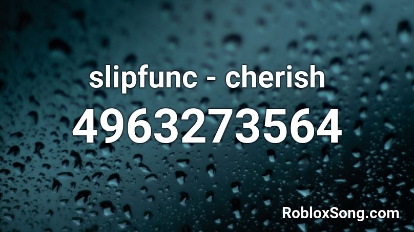 slipfunc - cherish Roblox ID