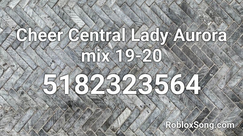 Cheer Central Lady Aurora mix 19-20 Roblox ID