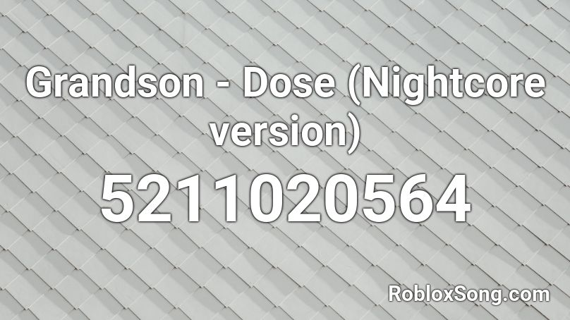 Grandson - Dose (not good version) Roblox ID