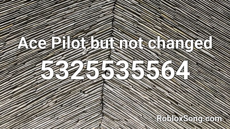 Ace Pilot but not changed Roblox ID