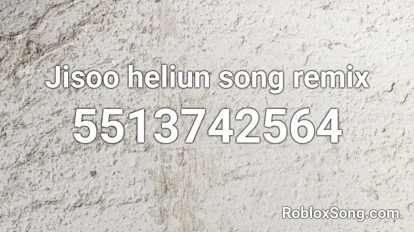 Jisoo heliun song remix Roblox ID