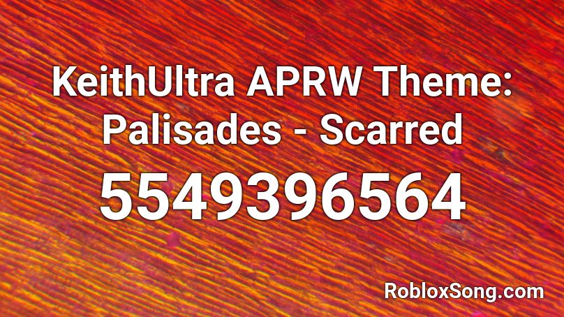 KeithUltra APRW Theme: Palisades - Scarred Roblox ID