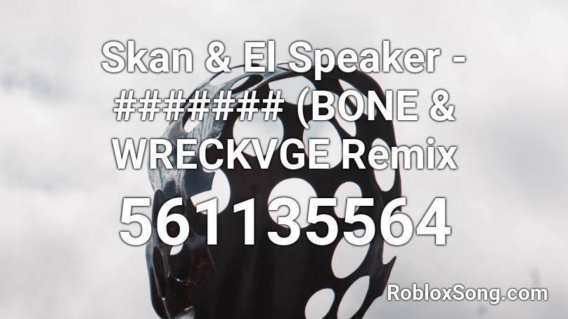 Skan & El Speaker - ####### (BONE & WRECKVGE Remix Roblox ID