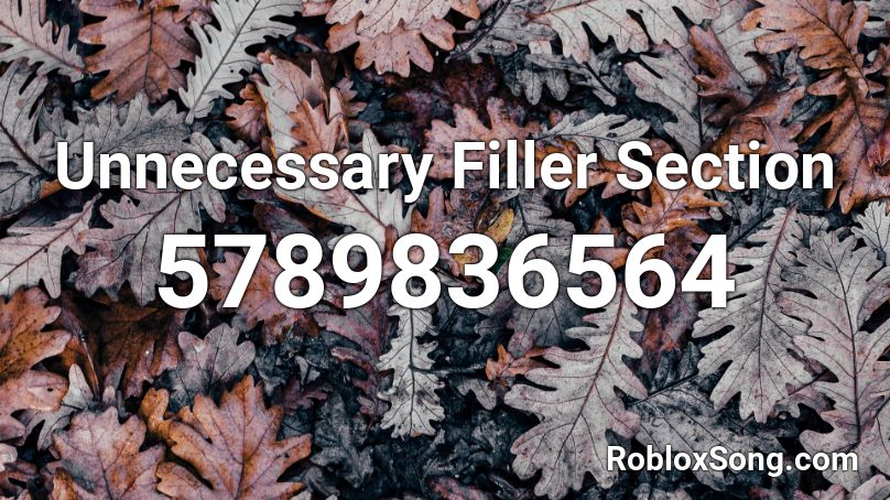 Unnecessary Filler Section Roblox ID