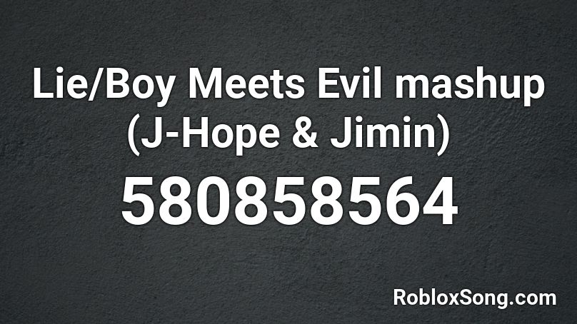 Lie/Boy Meets Evil mashup (J-Hope & Jimin) Roblox ID