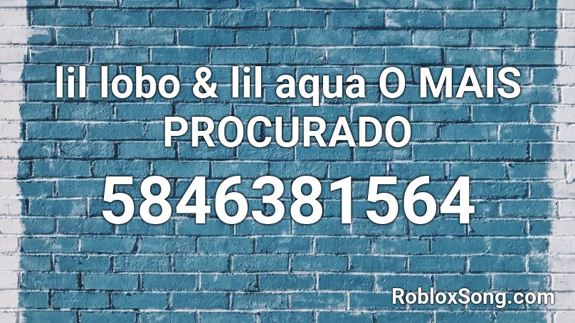 lil lobo & lil aqua O MAIS PROCURADO Roblox ID