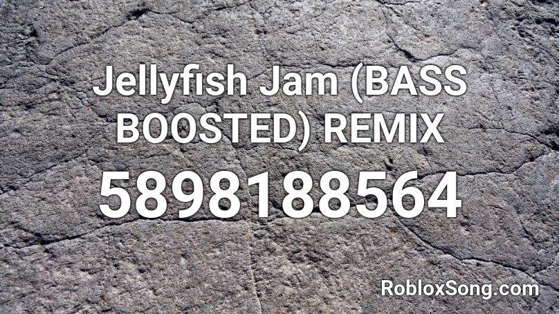 Jellyfish Jam (BASS BOOSTED) REMIX Roblox ID