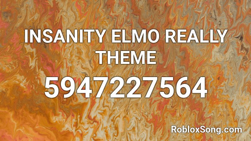 INSANITY ELMO REALLY THEME Roblox ID