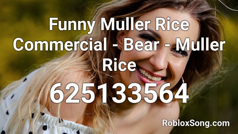 Funny Muller Rice Commercial - Bear - Muller Rice  Roblox ID