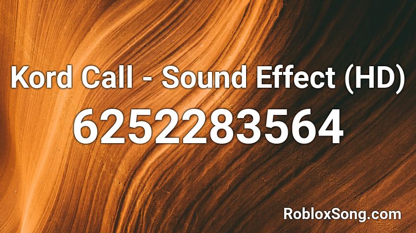 Kord Call - Sound Effect (HD) Roblox ID