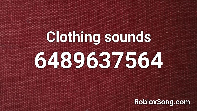 Clothing sounds Roblox ID