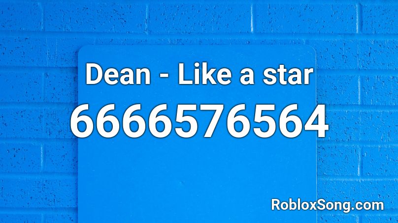 Dean - Like a star  Roblox ID