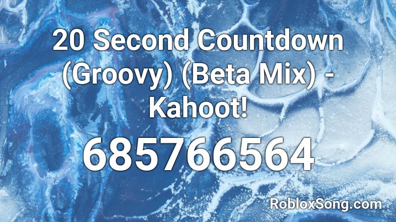 20 Second Countdown Groovy Beta Mix Kahoot Roblox Id Roblox Music Codes - wasabi little mix roblox id