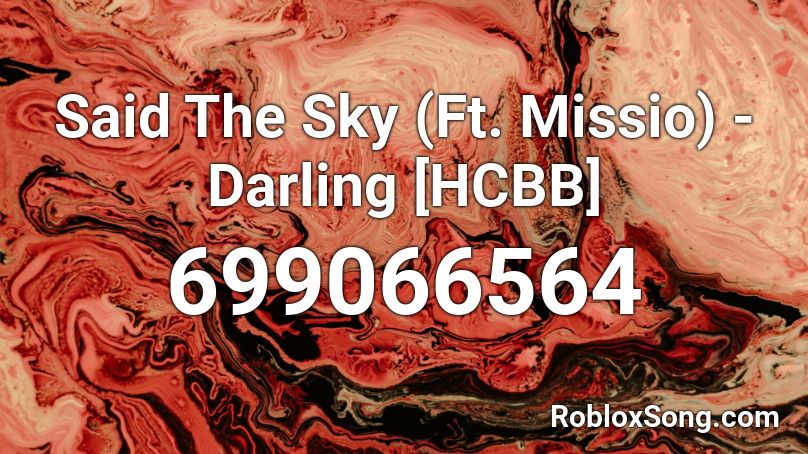 Said The Sky (Ft. Missio) - Darling [HCBB] Roblox ID