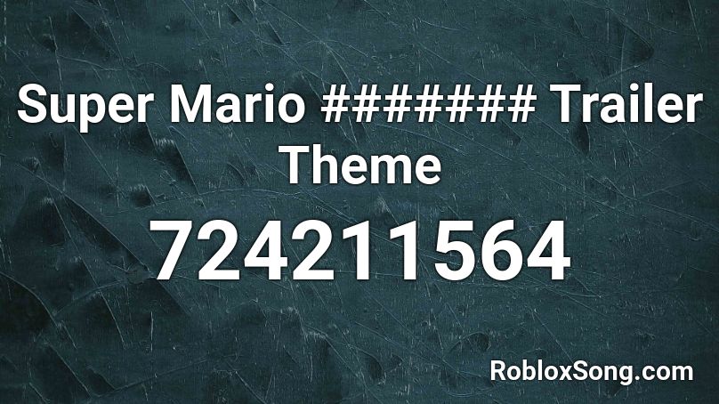 Super Mario ####### Trailer Theme Roblox ID