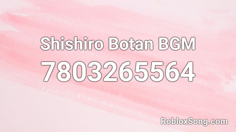 Shishiro Botan BGM Roblox ID