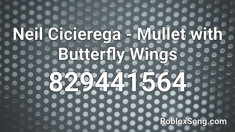 Neil Cicierega - Mullet with Butterfly Wings Roblox ID