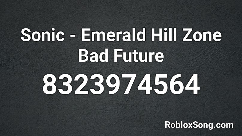 Sonic - Emerald Hill Zone Bad Future Roblox ID