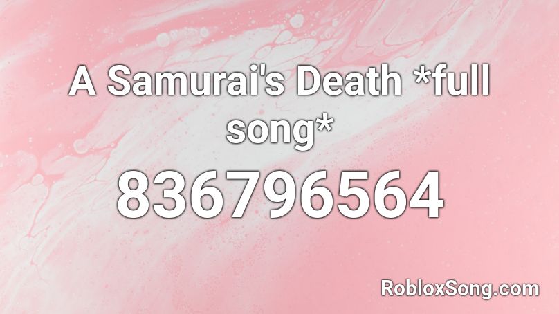 A Samurai's Death *full song* Roblox ID