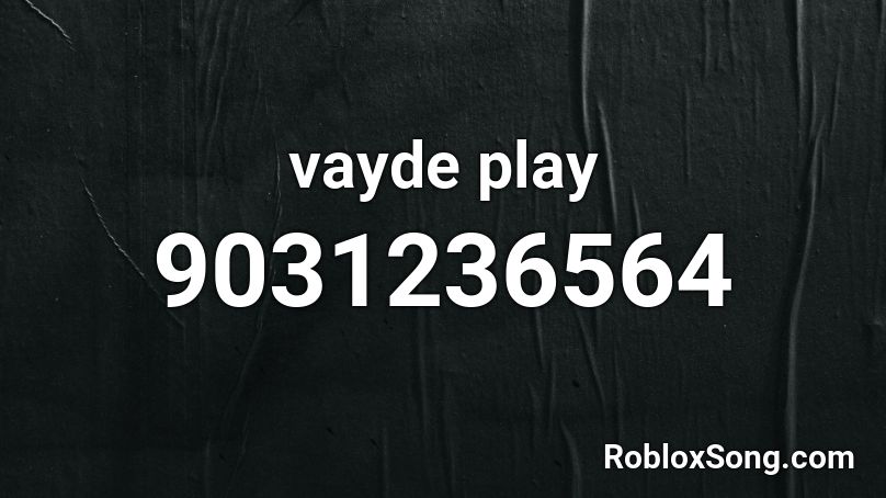 vayde play Roblox ID